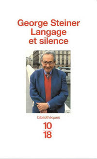 Langage et silence - George Steiner -  10-18 - Livre