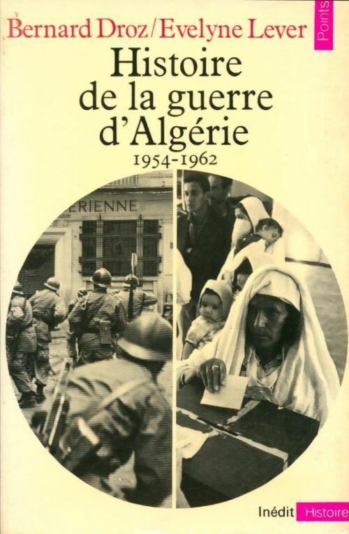 Histoire de la guerre d'Algérie (1954-1962) - Bernard Droz ; Evelyne Lever -  Points Histoire - Livre