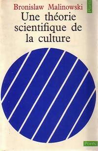 Une théorie scientifique de la culture - Bronislaw Malinowski -  Points Essais - Livre