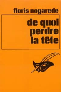 De quoi perdre la tête - Floris Nogarède -  Le Masque - Livre