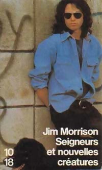 Seigneurs et nouvelles créatures - Jim Morrison -  10-18 - Livre