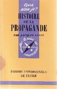 Histoire de la propagande - Jacques Ellul -  Que sais-je - Livre