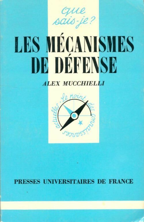 Les mécanismes de défense - Alex Mucchielli -  Que sais-je - Livre