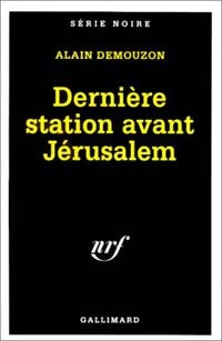 Dernière station avant Jérusalem - Alain Demouzon -  Série Noire - Livre