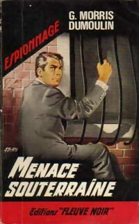 Menace souterraine - Gilles-Maurice Dumoulin -  Espionnage - Livre