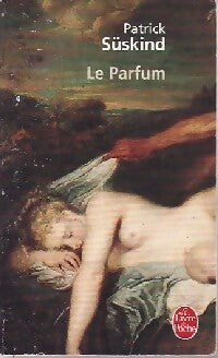 Le parfum - Patrick Süskind -  Le Livre de Poche - Livre