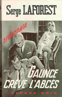 Gaunce crève l'abcès - Serge Laforest -  Espionnage - Livre