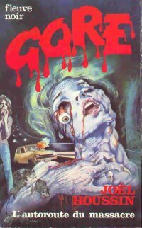 L'autoroute du massacre - Joël Houssin -  Gore - Livre