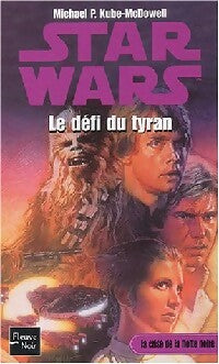 La crise de la flotte noire Tome III : Le défi du tyran, Année 17 - Michael P. Kube-McDowell -  Star Wars - Livre