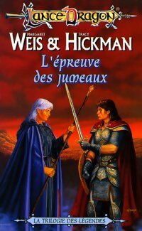 La trilogie des légendes Tome III : L'épreuve des jumeaux - Tracy Hickman ; Margaret Weis -  LanceDragon - Livre