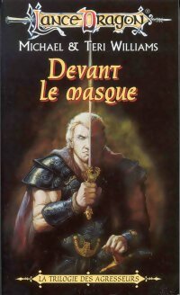 La trilogie des agresseurs Tome I : Devant le masque - Michael Williams ; Teri Williams -  LanceDragon - Livre