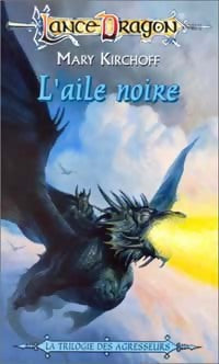La trilogie des agresseurs Tome II : L'aile noire - Mary Krichoff -  LanceDragon - Livre