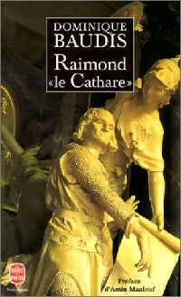 Raimond le cathare - Dominique Baudis -  Le Livre de Poche - Livre