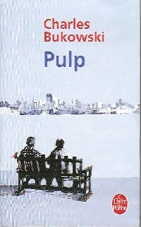 Pulp - Charles Bukowski -  Le Livre de Poche - Livre