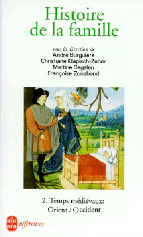 Histoire de la famille Tome II : Temps médiévaux - André Burguière ; Christiane Klapisch-Zuber ; Martine Segalen ; Françoise Zonabend -  Références - Livre