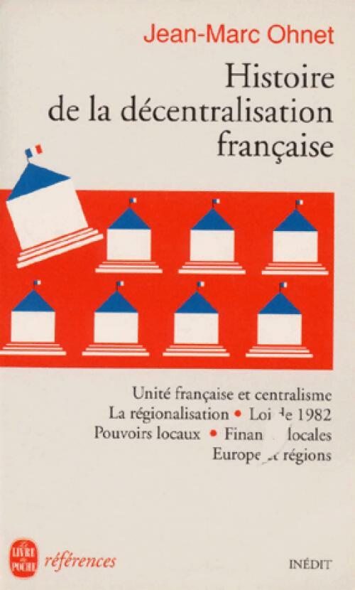 Histoire de la décentralisation française - Jean-Marc Ohnet -  Références - Livre