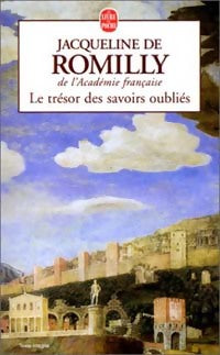 Le trésor des savoirs oubliés - Jacqueline De Romilly -  Le Livre de Poche - Livre