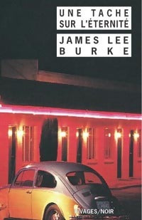 Une tache sur l'éternité - James Lee Burke -  Noir - Livre