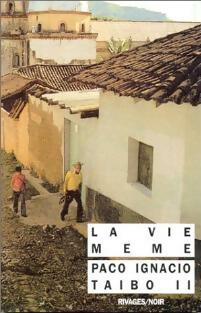 La vie même - Paco Ignacio II Taibo -  Noir - Livre