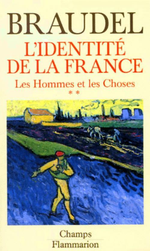 L'identité de la France Tome III : Les hommes et les choses Partie 2 - Fernand Braudel -  Champs - Livre