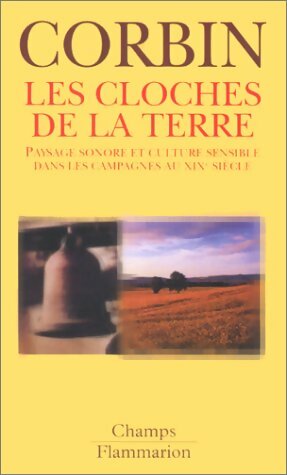 Les cloches de la terre - Alain Corbin -  Champs - Livre