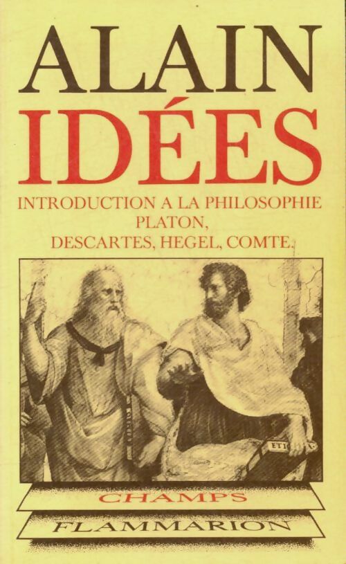 Idées / Introduction à la philosophie de Platon, Descartes, Hegel, Comte - Alain -  Champs - Livre