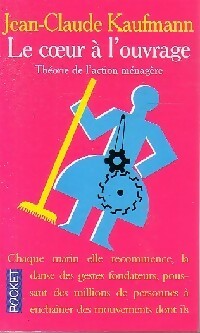 Le coeur à l'ouvrage - Jean-Claude Kaufmann -  Pocket - Livre