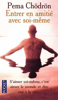 Entrer en amitié avec soi-même - Pema Chödrön -  Pocket - Livre
