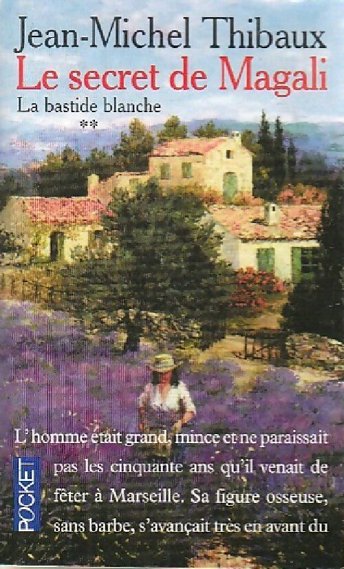 La bastide blanche Tome II : Le secret de Magali - Jean-Michel Thibaux -  Pocket - Livre