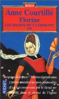 Les dames de Clermont Tome II : Florine - Anne Courtillé -  Pocket - Livre