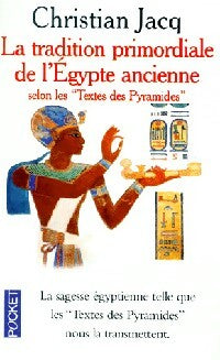 La tradition primordiale de l'Egypte ancienne - Christian Jacq -  Pocket - Livre