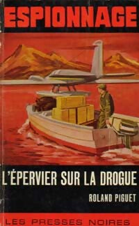 L'Epervier sur la drogue - Roland Piguet -  Espionnage - Livre