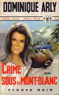 Crime sous le Mont-Blanc - Dominique Arly -  Spécial-Police - Livre