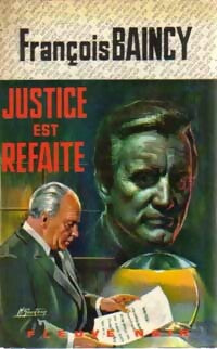 Justice est refaite - François Baincy -  Spécial-Police - Livre