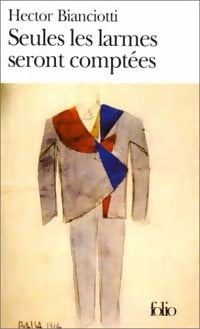 Seules les larmes seront comptées - Hector Biancotti -  Folio - Livre