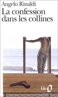 La confession dans les collines - Angelo Rinaldi -  Folio - Livre