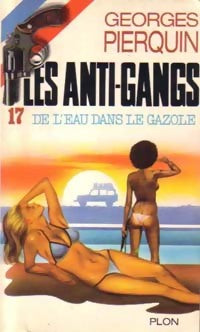 De l'eau dans le gazole - Georges Pierquin -  Les Anti-gangs - Livre