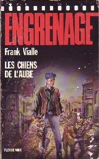 Les chiens de l'aube - Frank Vialle -  Engrenage - Livre