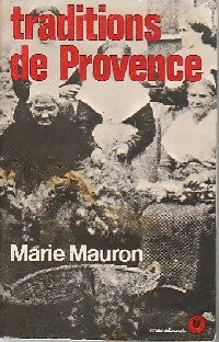 Traditions de Provence - Marie Mauron -  Guides et Traditions Marabout - Livre