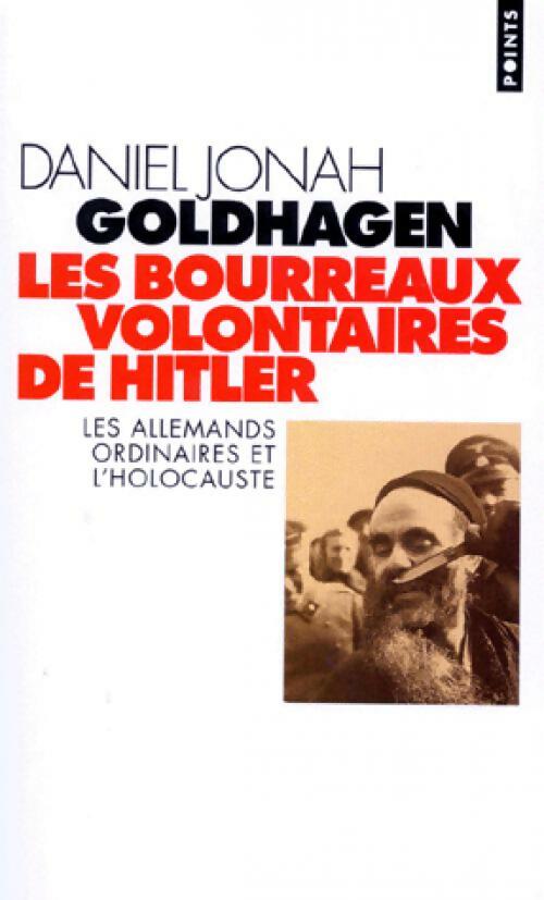 Les bourreaux volontaires de Hitler - Daniel Jonah Goldhagen -  Points - Livre