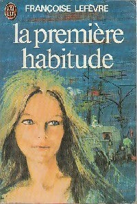 La première habitude - Françoise Lefèvre -  J'ai Lu - Livre