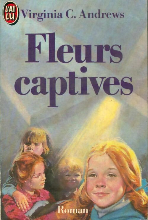 Fleurs captives Tome I - Virginia Cleo Andrews -  J'ai Lu - Livre