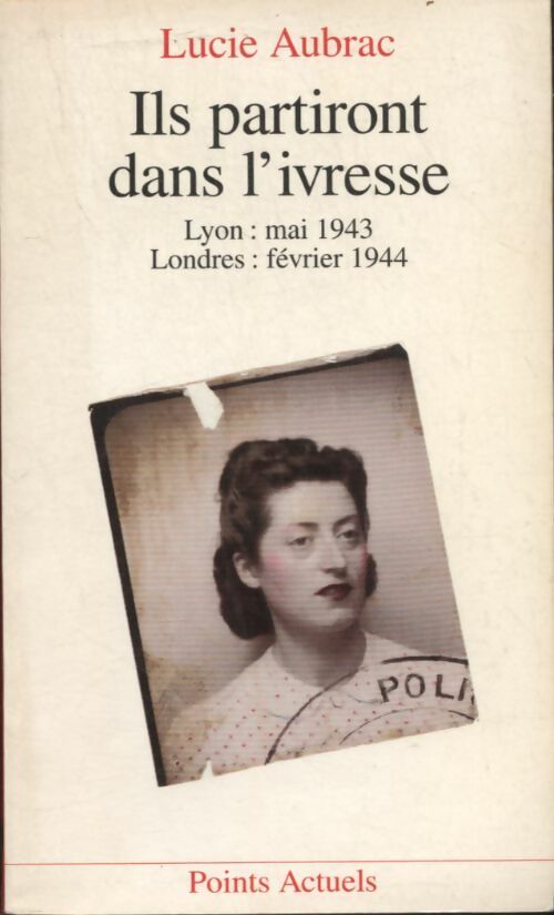 Ils partiront dans l'ivresse - Lucie Aubrac -  Points Actuels - Livre