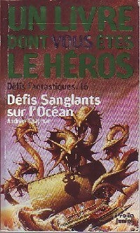 Défis fantastiques Tome XVI : Défis sanglants sur l'océan - Steve Jackson ; Ian Livingstone -  Un Livre dont vous êtes le héros - Livre