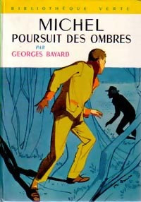 Michel poursuit des ombres - Georges Bayard -  Bibliothèque verte (3ème série) - Livre
