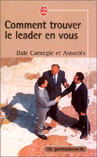 Comment trouver le leader en vous - Dale Carnegie -  Le Livre de Poche - Livre