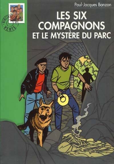 Les six compagnons et le mystère du parc - Paul-Jacques Bonzon -  Bibliothèque verte (série actuelle) - Livre