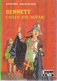 Bennett entre en scène - Anthony Malcolm Buckeridge -  Bibliothèque verte (3ème série) - Livre