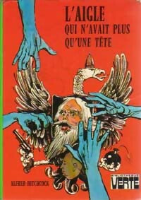 L'aigle qui n'avait plus qu'une tête - Alfred Hitchcock -  Bibliothèque verte (3ème série) - Livre