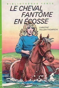 Le cheval fantôme en Ecosse - Christine Pullein-Thompson -  Bibliothèque verte (3ème série) - Livre